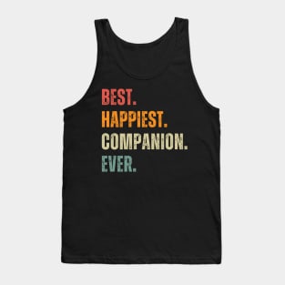 Best happiest companion ever Tank Top